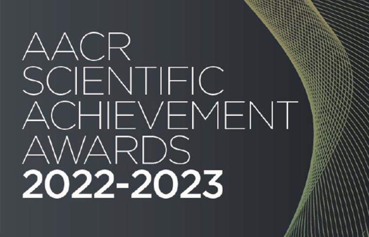 AACR is honoring elite group with scientific achievement awards and lectureships